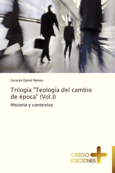 Cover for Gerardo Daniel Ramos · Trilogía &quot;Teología Del Cambio De Época&quot; (Vol.i) (Spanish Edition) (Paperback Bog) [Spanish edition] (2012)