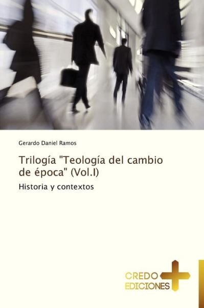 Cover for Gerardo Daniel Ramos · Trilogía &quot;Teología Del Cambio De Época&quot; (Vol.i) (Spanish Edition) (Paperback Bog) [Spanish edition] (2012)