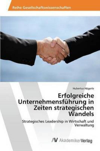 Cover for Hogerle Hubertus · Erfolgreiche Unternehmensfuhrung in Zeiten Strategischen Wandels (Pocketbok) (2015)