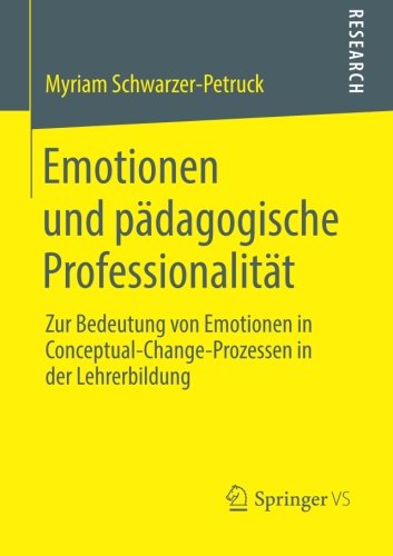 Cover for Myriam Schwarzer-Petruck · Emotionen Und Padagogische Professionalitat: Zur Bedeutung Von Emotionen in Conceptual-Change-Prozessen in Der Lehrerbildung (Paperback Book) [2014 edition] (2013)