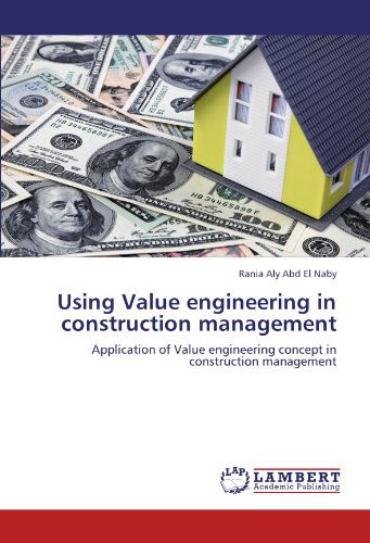 Cover for Rania Aly Abd El Naby · Using Value Engineering in Construction Management: Application of Value Engineering Concept in Construction Management (Paperback Book) (2012)