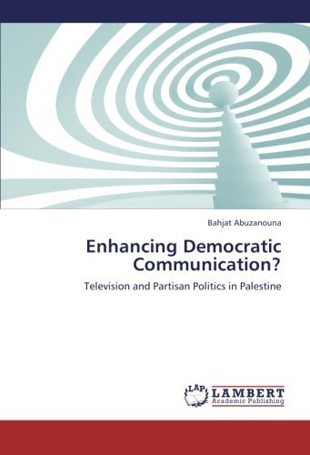 Cover for Bahjat Abuzanouna · Enhancing Democratic Communication?: Television and Partisan Politics in Palestine (Paperback Book) (2012)