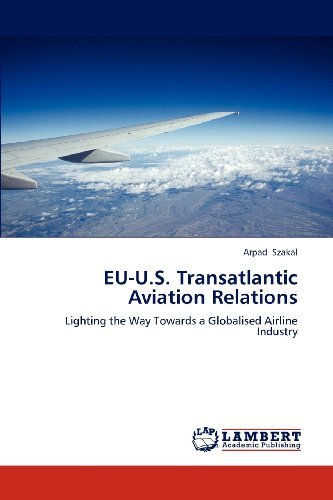 Cover for Arpad Szakal · Eu-u.s. Transatlantic Aviation Relations: Lighting the Way Towards a Globalised Airline Industry (Pocketbok) (2012)