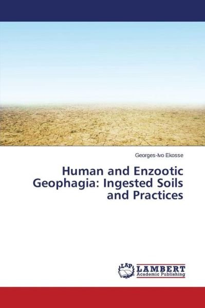 Cover for Ekosse Georges-ivo · Human and Enzootic Geophagia: Ingested Soils and Practices (Paperback Bog) (2015)