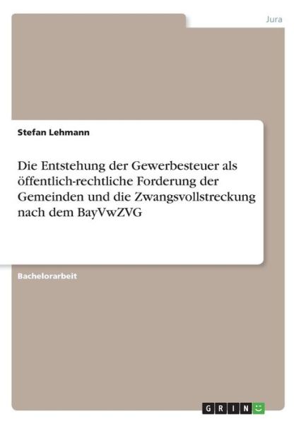 Die Entstehung der Gewerbesteue - Lehmann - Kirjat -  - 9783668438194 - keskiviikko 14. kesäkuuta 2017