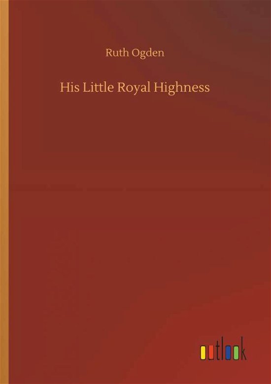 Cover for Ogden · His Little Royal Highness (Bok) (2018)