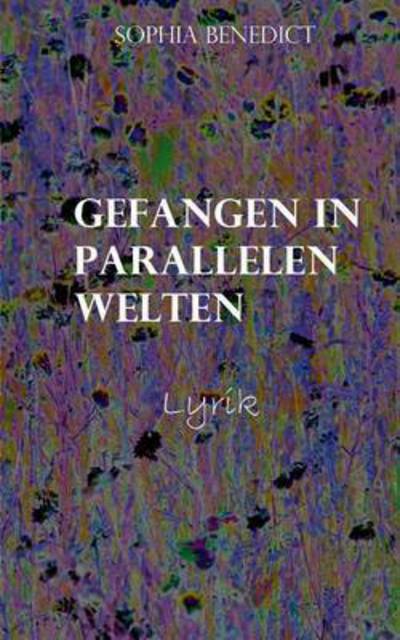 Cover for Sophia Benedict · Gefangen in Parallelen Welten (Paperback Book) (2015)