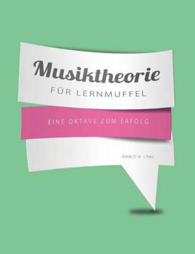 Cover for Marco W Linke · Musiktheorie fur Lernmuffel: Eine Oktave zum Erfolg (Paperback Book) (2014)