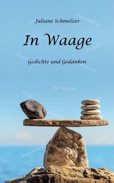 Cover for Juliane Schmelzer · In Waage: Gedichte und Gedanken (Paperback Book) (2020)