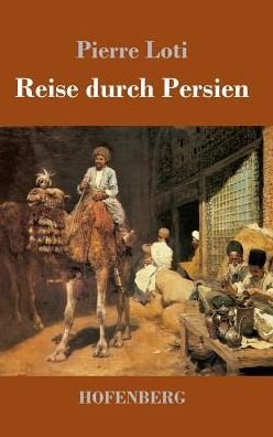 Cover for Pierre Loti · Reise durch Persien (Hardcover Book) (2017)