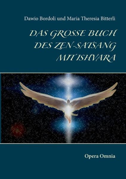 Cover for Maria Theresia Bitterli · Das grosse Buch des Zen-Satsang mit Ishvara: Opera Omnia (Paperback Book) (2019)