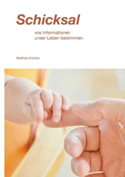 Cover for Mathias Kunlen · Schicksal: Wie Informationen unser Leben bestimmen (Paperback Book) (2022)