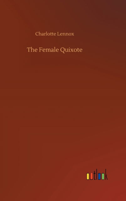 Cover for Charlotte Lennox · The Female Quixote (Hardcover Book) (2020)