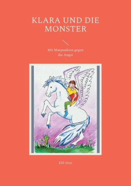 Cover for Elfi Sinn · Klara und die Monster: Mit Mutpunkten gegen die Angst (Paperback Book) (2021)