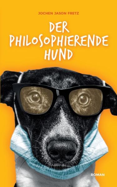 Cover for Jochen Jason Fretz · Der philosophierende Hund (Paperback Book) (2021)