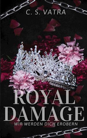 Royal Damage - C. S. Vatra - Bøger - BoD – Books on Demand - 9783759758194 - 26. august 2024