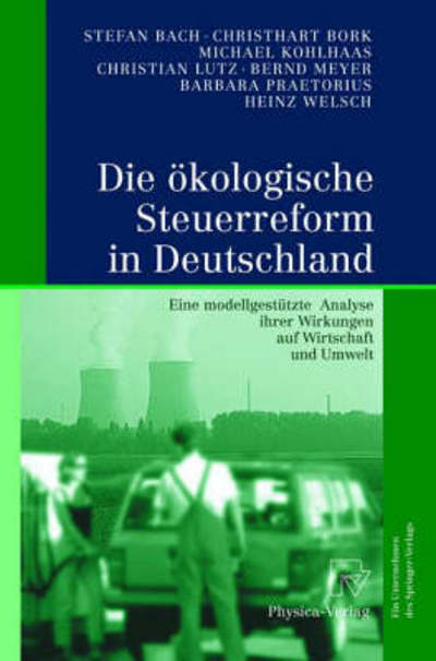 Cover for Heinz Welsch · Die Ökologische Steuerreform in Deutschland: Eine Modellgestützte Analyse Ihrer Wirkungen Auf Wirtschaft Und Umwelt (Hardcover Book) [German, 1 edition] (2001)