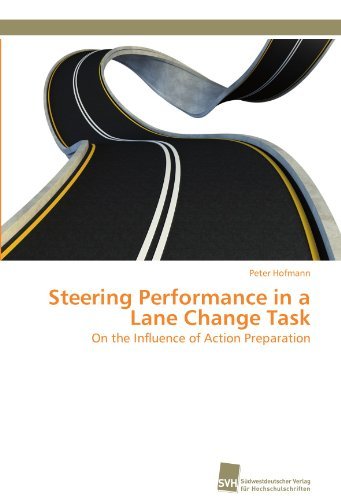 Steering Performance in a Lane Change Task: on the Influence of Action Preparation - Peter Hofmann - Kirjat - Südwestdeutscher Verlag für Hochschulsch - 9783838127194 - tiistai 5. heinäkuuta 2011