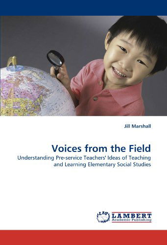 Cover for Jill Marshall · Voices from the Field: Understanding Pre-service Teachers' Ideas of Teaching and Learning Elementary Social Studies (Paperback Book) (2010)