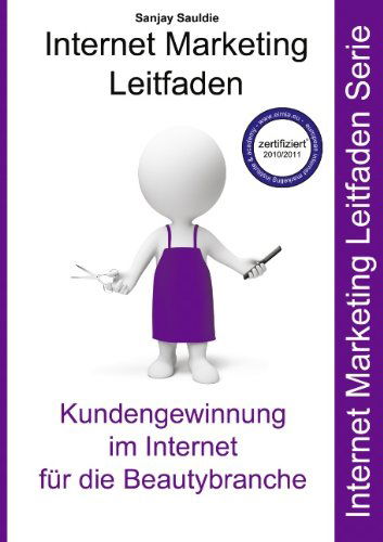 Cover for Sanjay Sauldie · Internet Marketing Beautybranche: Internet Marketing Leitfaden fur Salons, Parfumerien, Nagelstudios, Kosmetikstudios (Paperback Book) [German edition] (2011)