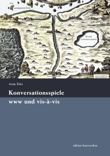 Cover for Antje Eske · Konversationsspiele www und vis-a-vis: von der Renaissance bis heute (Paperback Book) [German edition] (2010)