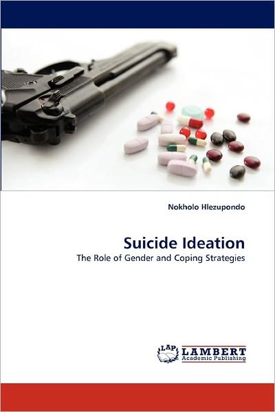 Cover for Nokholo Hlezupondo · Suicide Ideation: the Role of Gender and Coping Strategies (Pocketbok) (2010)