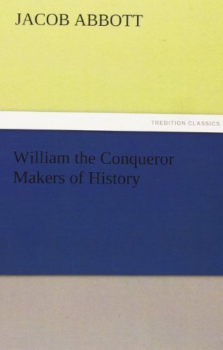 William the Conqueror Makers of History (Tredition Classics) - Jacob Abbott - Książki - tredition - 9783847219194 - 23 lutego 2012