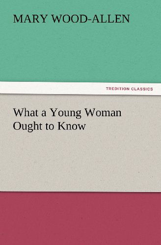 Cover for Mary Wood-allen · What a Young Woman Ought to Know (Tredition Classics) (Paperback Bog) (2012)