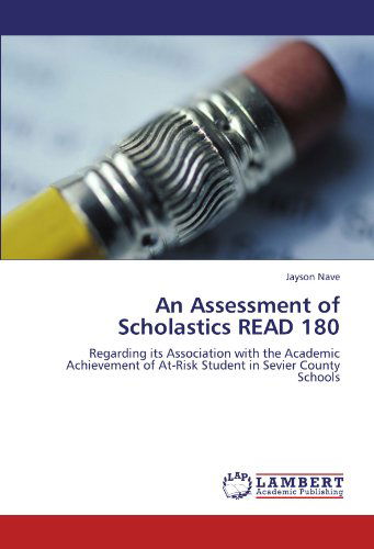 Cover for Jayson Nave · An Assessment of Scholastics Read 180: Regarding Its Association with the Academic Achievement of At-risk Student in Sevier County Schools (Paperback Book) (2012)