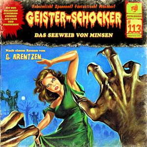 G. Arentzen · Geister Schocker CD 113: Das Seeweib von Minsen (Audiobook (CD)) (2024)