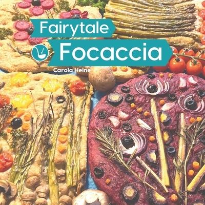 Cover for Carola Heine · Fairytale Focaccia (Paperback Book) (2020)