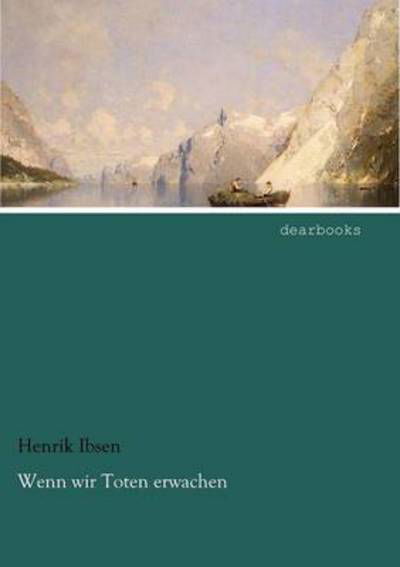 Cover for Henrik Johan Ibsen · Wenn Wir Toten Erwachen (Taschenbuch) [German edition] (2012)