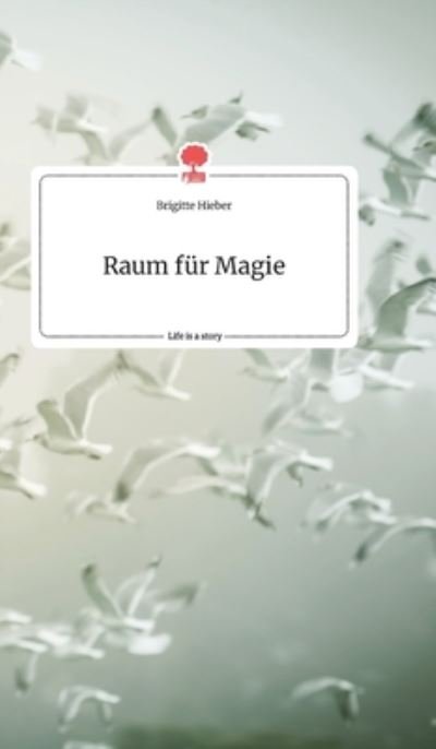 Cover for Hieber · Raum für Magie. Life is a Story (Buch) (2020)