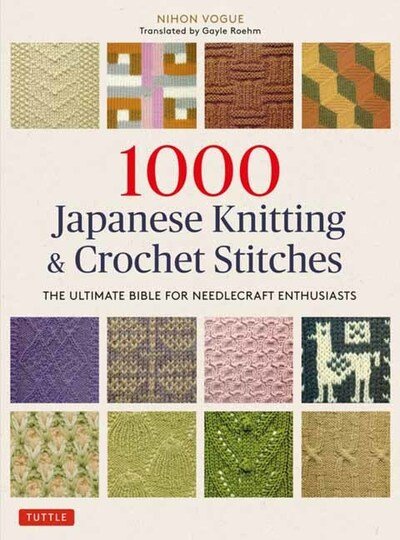 1000 Japanese Knitting & Crochet Stitches: The Ultimate Bible for Needlecraft Enthusiasts - Nihon Vogue - Bøger - Tuttle Publishing - 9784805315194 - 22. december 2020
