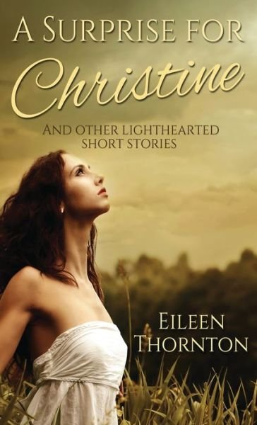Cover for Eileen Thornton · A Surprise for Christine: And Other Lighthearted Short Stories (Innbunden bok) (2021)