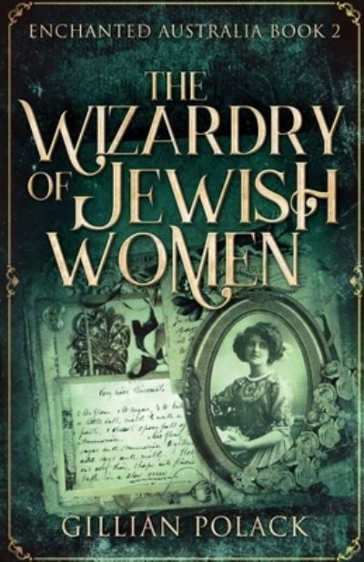 The Wizardry Of Jewish Women - Gillian Polack - Books - NEXT CHAPTER - 9784867456194 - April 15, 2021