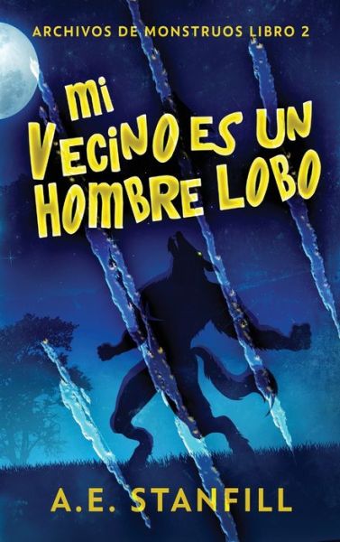 Mi Vecino es un Hombre Lobo - Archivos de Monstruos - A E Stanfill - Livres - Next Chapter Gk - 9784867526194 - 7 août 2021