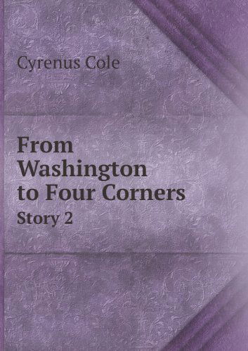 Cover for Cyrenus Cole · From Washington to Four Corners Story 2 (Pocketbok) (2013)