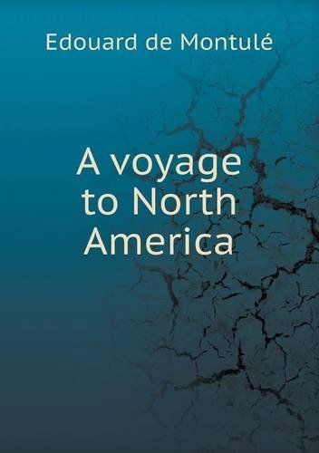 Cover for Edouard De Montulé · A Voyage to North America (Paperback Book) (2013)