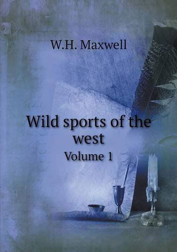 Cover for W.h. Maxwell · Wild Sports of the West Volume 1 (Paperback Book) (2013)