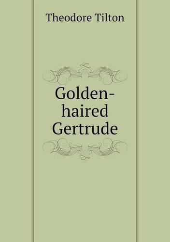Cover for Theodore Tilton · Golden-haired Gertrude (Paperback Book) (2014)