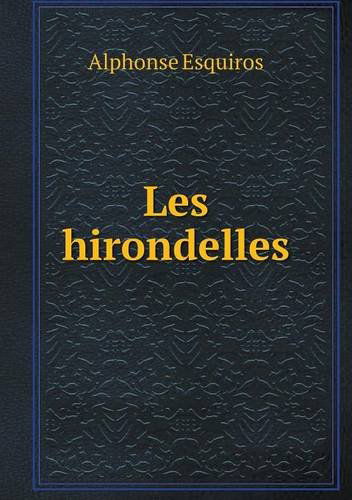 Cover for Alphonse Esquiros · Les Hirondelles (Paperback Book) [French edition] (2014)