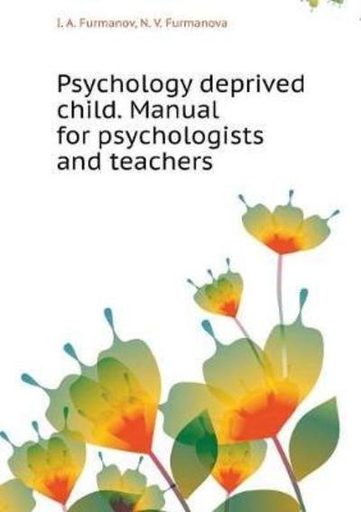 Cover for I A Furmanov · Psychology Deprived Child. Manual for Psychologists and Teachers (Paperback Bog) (2018)