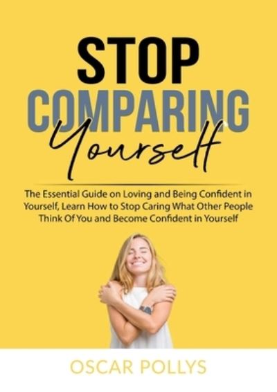 Stop Comparing Yourself - Oscar Pollys - Books - Zen Mastery SRL - 9786069836194 - October 31, 2020