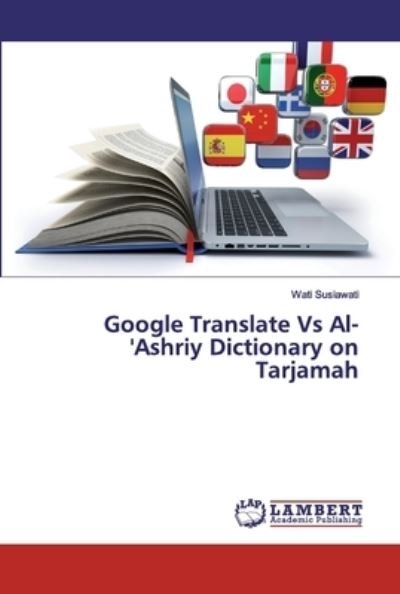 Cover for Susiawati · Google Translate Vs Al-'Ashri (Book) (2019)