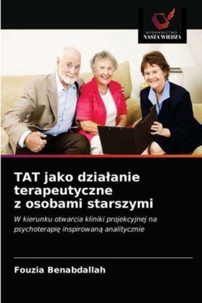 Cover for Fouzia Benabdallah · TAT jako dzialanie terapeutyczne z osobami starszymi (Paperback Book) (2021)