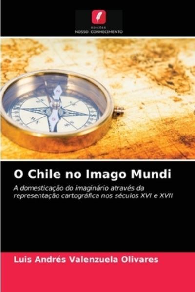 Cover for Luis Andres Valenzuela Olivares · O Chile no Imago Mundi (Paperback Book) (2021)