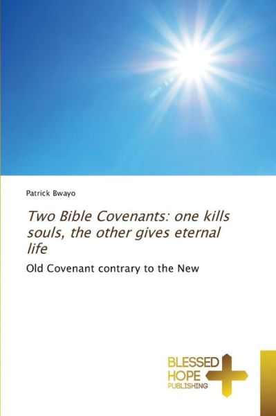 Cover for Patrick Bwayo · Two Bible Covenants (Pocketbok) (2021)