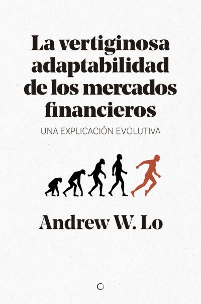 Cover for Andrew W. Lo · Vertiginosa Adaptabilidad De Los Mercados Financieros. Una Explicacion Evolutiva (Paperback Book) (2022)