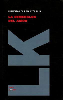 Cover for Francisco De Rojas Zorrilla · La Esmeralda Del Amor (Teatro) (Spanish Edition) (Hardcover Book) [Spanish edition] (2024)